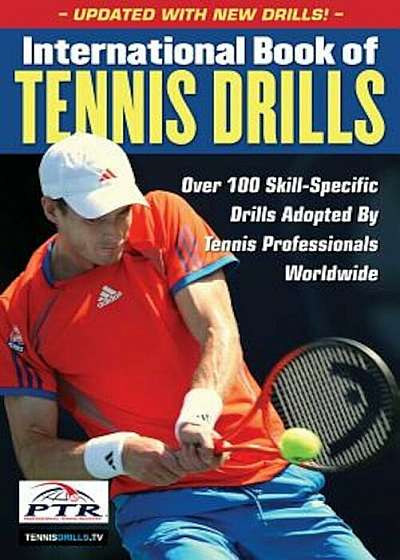 International Book of Tennis Drills: Over 100 Skill-Specific Drills Adopted by Tennis Professionals Worldwide, Paperback