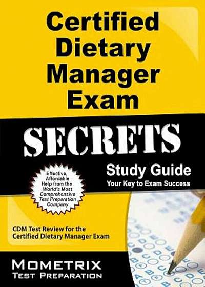 Certified Dietary Manager Exam Secrets: CDM Test Review for the Certified Dietary Manager Exam, Paperback