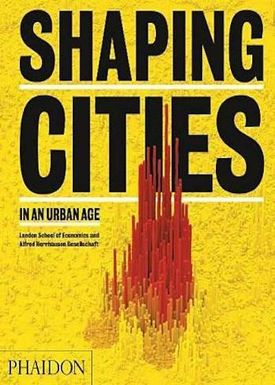 Shaping Cities in an Urban Age, Hardcover