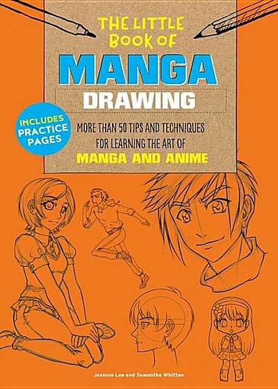 The Little Book of Manga Drawing: More Than 50 Tips and Techniques for Learning the Art of Manga and Anime, Paperback