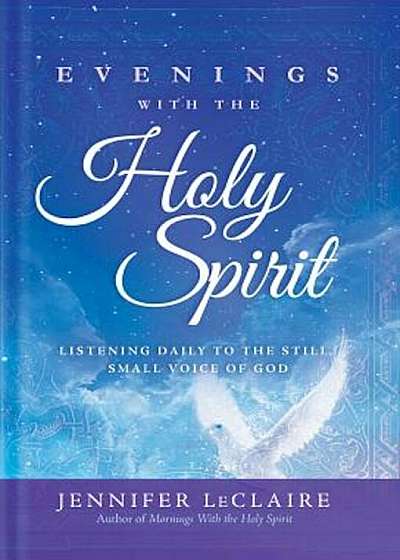 Evenings with the Holy Spirit: Listening Daily to the Still, Small Voice of God, Hardcover