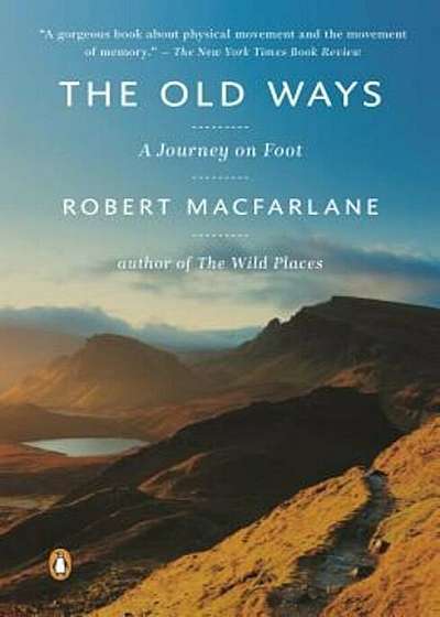 The Old Ways: A Journey on Foot, Paperback