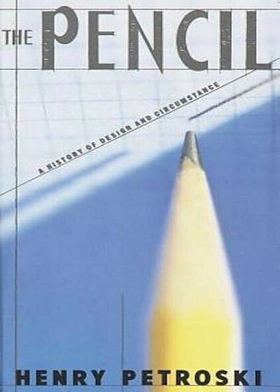 The Pencil: A History of Design and Circumstance, Paperback