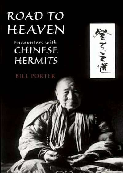 Road to Heaven: Encounters with Chinese Hermits, Paperback