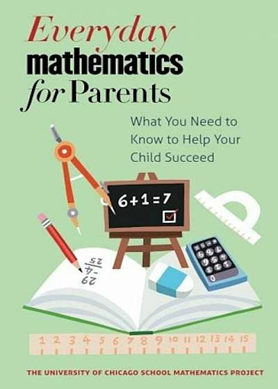 Everyday Mathematics for Parents: What You Need to Know to Help Your Child Succeed, Paperback