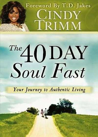 The 40 Day Soul Fast: Your Journey to Authentic Living, Paperback