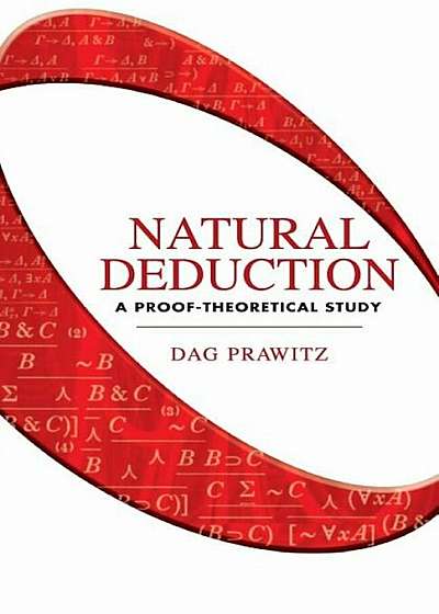Natural Deduction: A Proof-Theoretical Study, Paperback