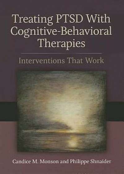Treating PTSD with Cognitive-Behavioral Therapies: Interventions That Work, Paperback