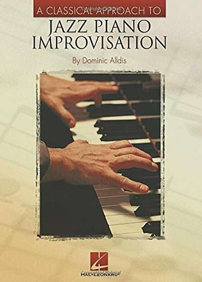 A Classical Approach to Jazz Piano Improvisation, Paperback