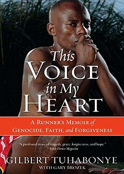 This Voice in My Heart: A Runner's Memoir of Genocide, Faith, and Forgiveness, Paperback
