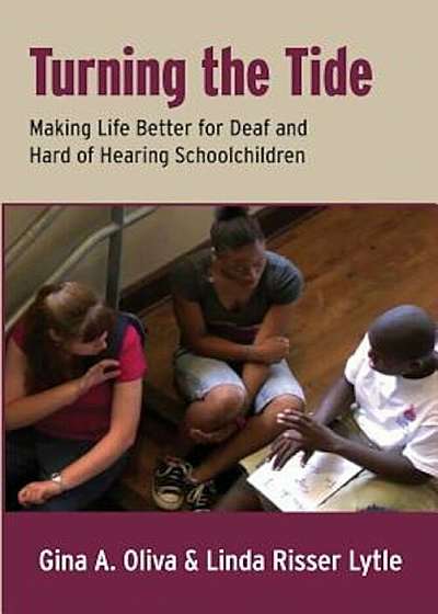 Turning the Tide: Making Life Better for Deaf and Hard of Hearing Schoolchildren, Paperback