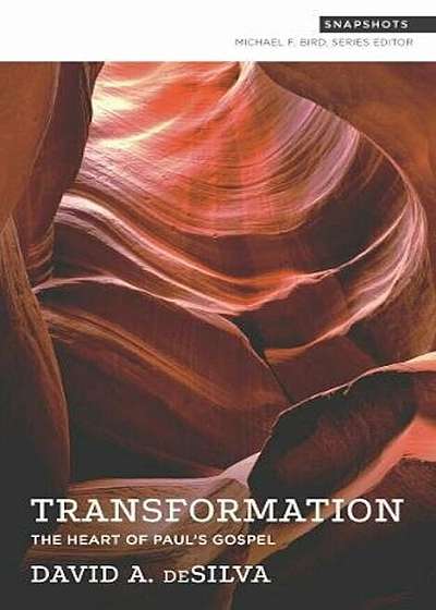 Transformation: The Heart of Paul's Gospel, Paperback