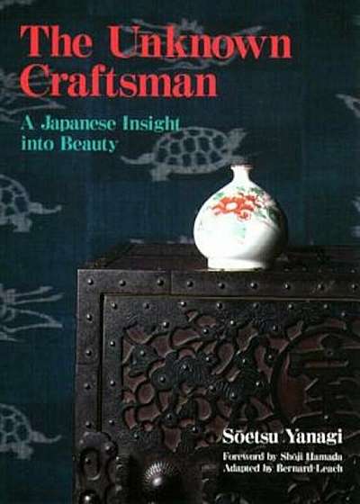 The Unknown Craftsman: A Japanese Insight Into Beauty, Paperback