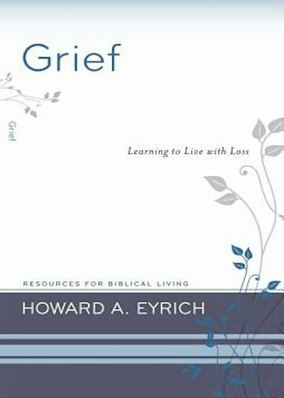 Grief: Learning to Live with Loss, Paperback