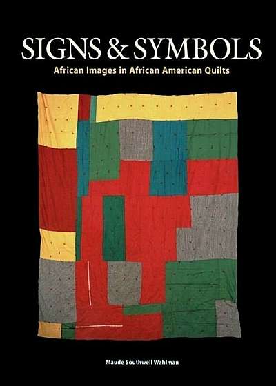 Signs & Symbols: African Images in African American Quilts, Paperback