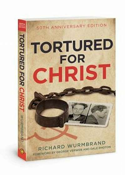 Tortured for Christ: 50th Anniversary Edition, Paperback