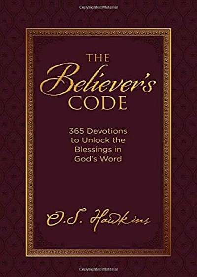 The Believer's Code: 365 Devotions to Unlock the Blessings of God's Word, Hardcover