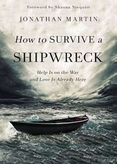 How to Survive a Shipwreck: Help Is on the Way and Love Is Already Here, Paperback