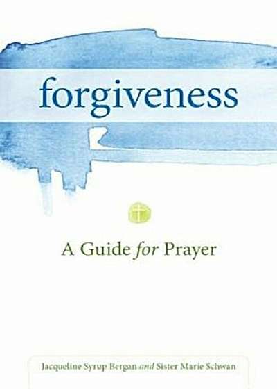 Forgiveness: A Guide for Prayer, Paperback
