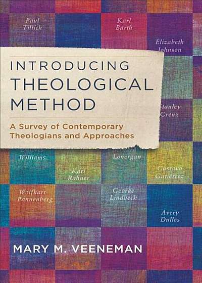 Introducing Theological Method: A Survey of Contemporary Theologians and Approaches, Paperback