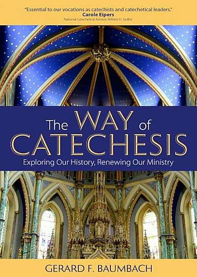 The Way of Catechesis: Exploring Our History, Renewing Our Ministry, Paperback