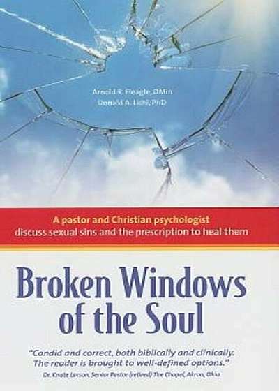 Broken Windows of the Soul: A Pastor and Christian Psychologist Discuss Sexual Sins and the Prescription to Heal Them, Paperback