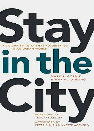 Stay in the City: How Christian Faith Is Flourishing in an Urban World, Paperback
