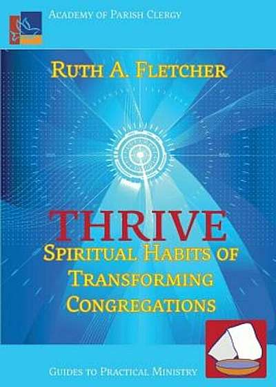 Thrive: Spiritual Habits of Transforming Congregations, Paperback