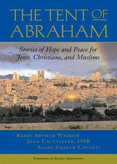 Tent of Abraham: Stories of Hope and Peace for Jews, Christians, and Muslims, Paperback