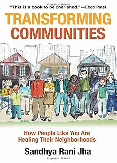 Transforming Communities: How People Like You Are Healing Their Neighborhoods, Paperback