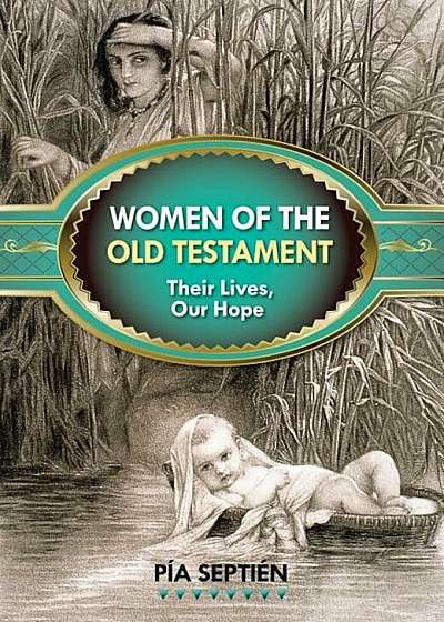 Women of the Old Testament: Their Lives, Our Hope, Paperback