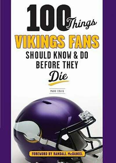 100 Things Vikings Fans Should Know and Do Before They Die, Paperback