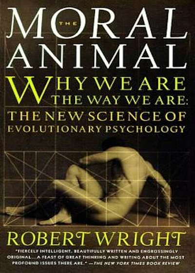 The Moral Animal: Why We Are, the Way We Are: The New Science of Evolutionary Psychology, Paperback