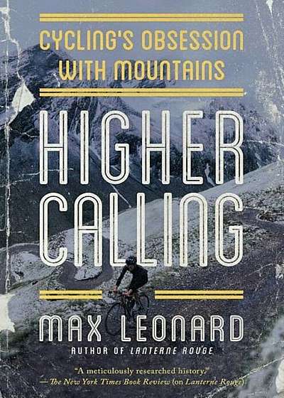 Higher Calling: Cycling's Obsession with Mountains, Hardcover