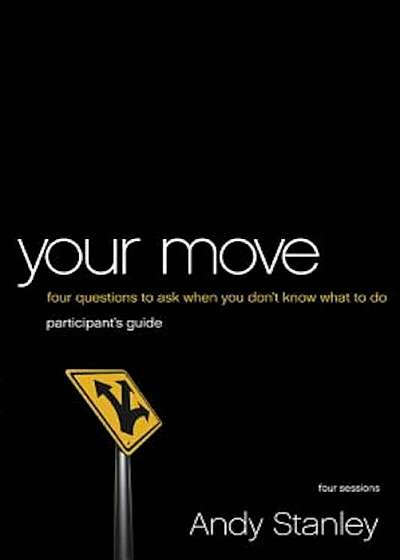 Your Move: 4 Questions to Ask When You Don't Know What to Do, Paperback