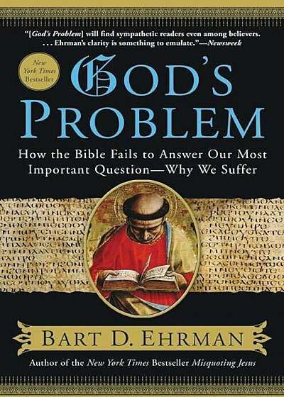 God's Problem: How the Bible Fails to Answer Our Most Important Question--Why We Suffer, Paperback