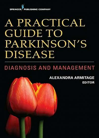 A Practical Guide to Parkinson's Disease: Diagnosis and Management, Paperback