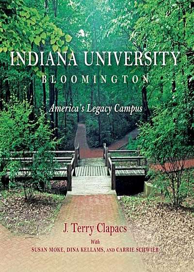 Indiana University Bloomington: America's Legacy Campus, Hardcover