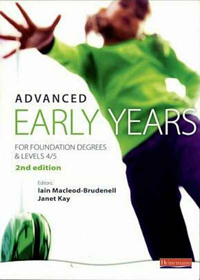 Advanced Early Years: For Foundation Degrees and Levels 4/5,, Paperback
