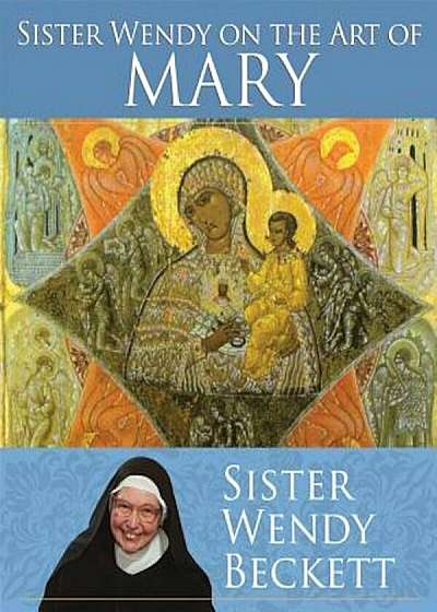 Sister Wendy on the Art of Mary, Paperback