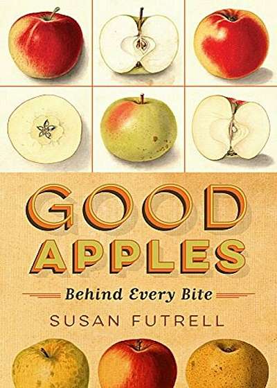 Good Apples: Behind Every Bite, Paperback