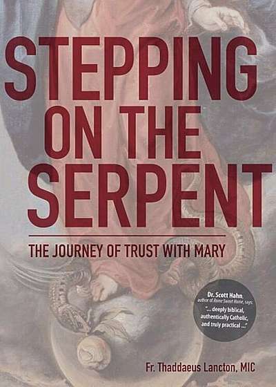 Stepping on the Serpent: The Journey of Trust with Mary, Paperback