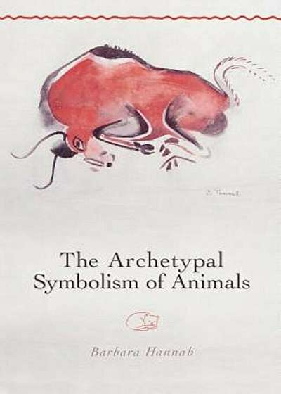 The Archetypal Symbolism of Animals: Lectures Given at the C.G. Jung Institute, Zurich, 1954-1958, Paperback