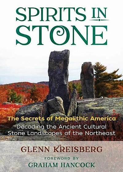 Spirits in Stone: The Secrets of Megalithic America, Paperback