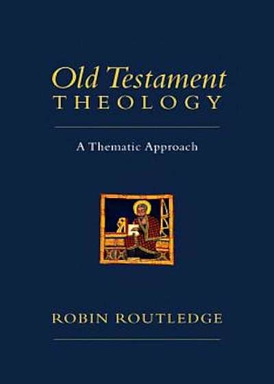 Coperta cărții Old Testament Theology: A Thematic Approach, Paperback de Robin Routledge
