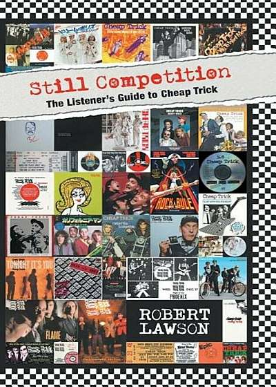 Still Competition: The Listener's Guide to Cheap Trick, Hardcover