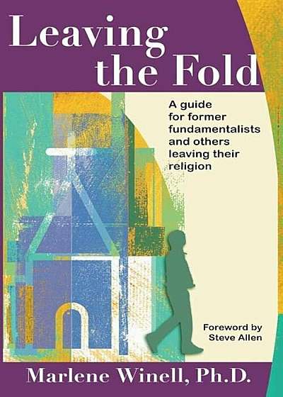 Leaving the Fold: A Guide for Former Fundamentalists and Others Leaving Their Religion, Paperback