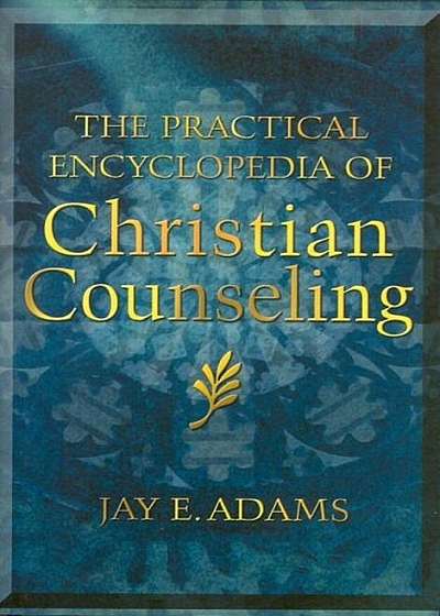 The Practical Encyclopedia of Christian Counseling, Hardcover