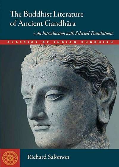 The Buddhist Literature of Ancient Gandhara: An Introduction with Selected Translations, Paperback