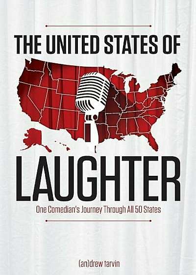 The United States of Laughter: One Comedian's Journey Through All 50 States, Paperback